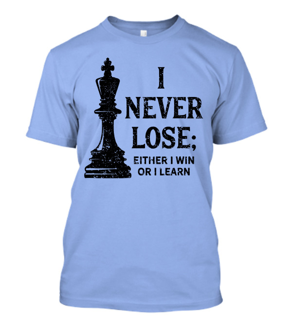 Classic Chess I Never Lose Either I Win Or Learn T-Shirt