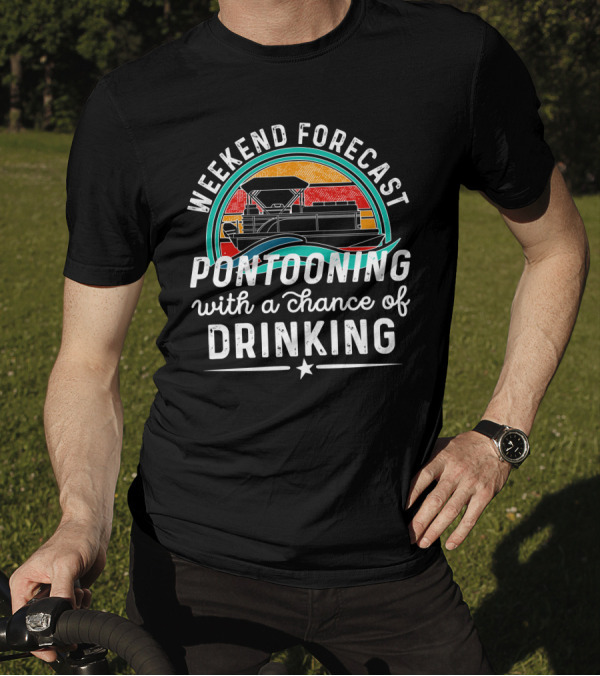 Weekend Forecast Pontooning With A Chance Of Drinking Retro Sunset Nautical T-Shirt