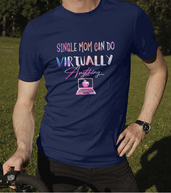 SINGLE MOM CAN DO VIRTUALLY ANYTHING WITH APPLE COMPUTER MOTIF T-Shirt