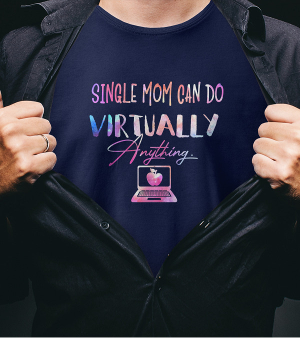 SINGLE MOM CAN DO VIRTUALLY ANYTHING WITH APPLE COMPUTER MOTIF T-Shirt