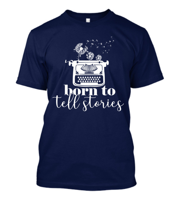 Born To Tell Stories Typewriter Dandelion T-Shirt