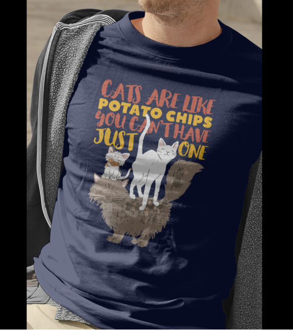 Cats Are Like Potato Chips You Can't Have Just One Cute Funny Multiple Cat Lover T-Shirt
