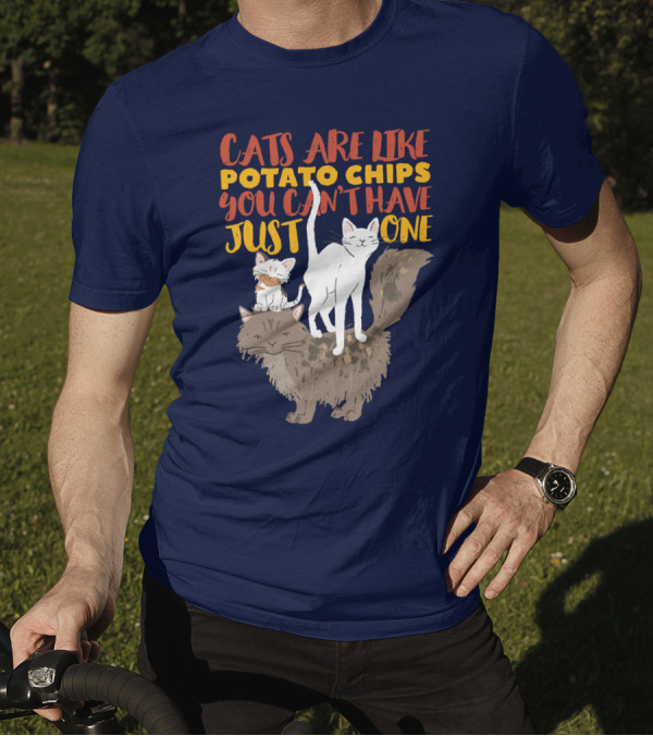 Cats Are Like Potato Chips You Can't Have Just One Cute Funny Multiple Cat Lover T-Shirt