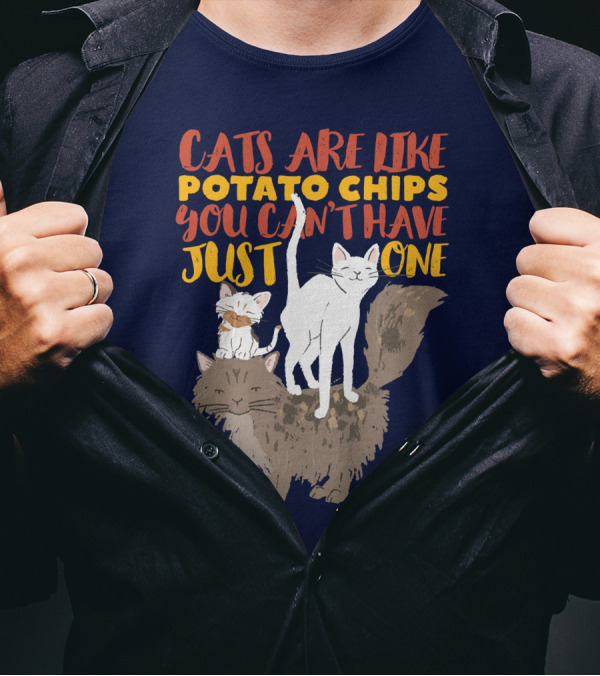 Cats Are Like Potato Chips You Can't Have Just One Cute Funny Multiple Cat Lover T-Shirt