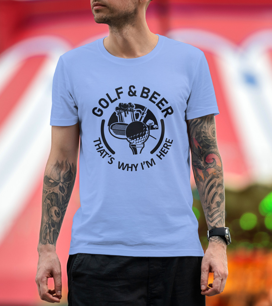 Golf And Beer That's Why I'm Here Golf Ball Beer Mug Image T-Shirt