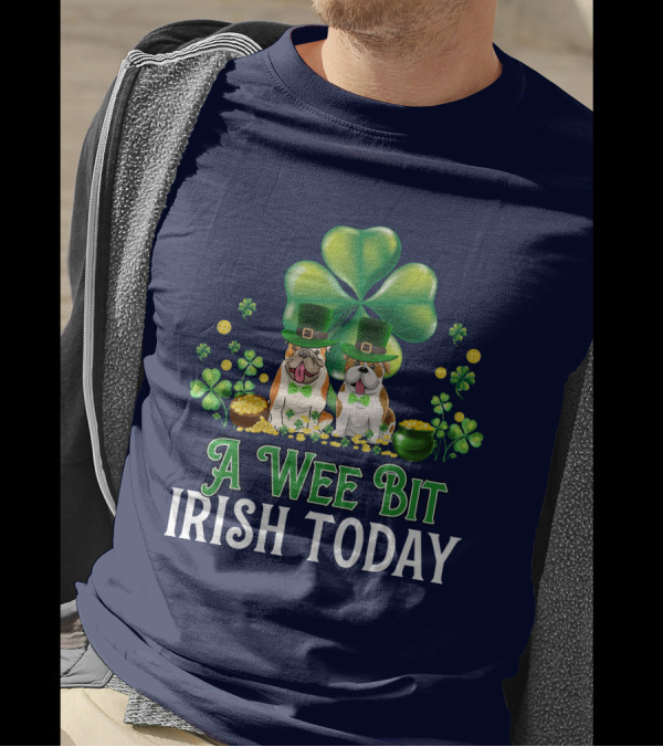 A Wee Bit Irish Today Lucky Bulldog With Shamrocks And Gold Coins T-Shirt