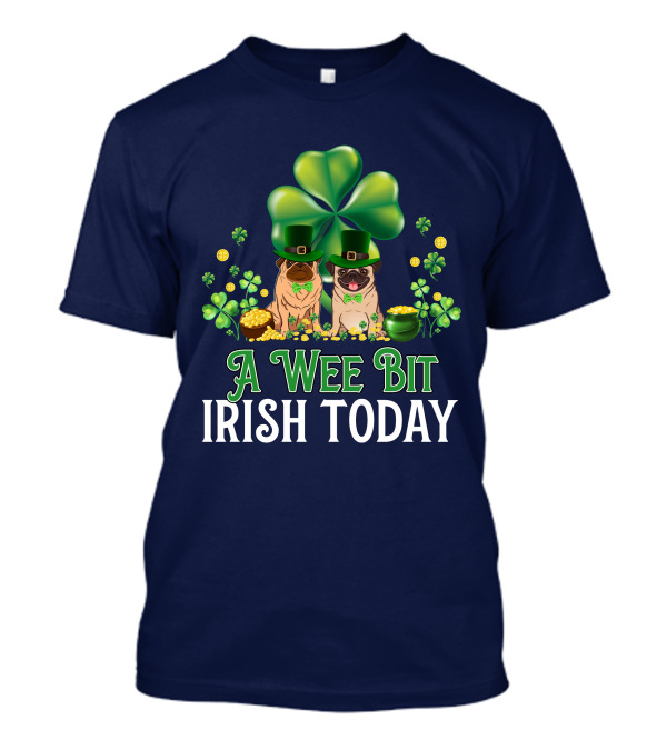 A Wee Bit Irish Today Pug Leprechaun Four-Leaf Clover Green Hat Coins T-Shirt