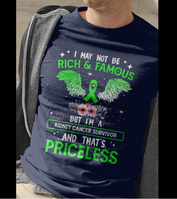 Rich And Famous Kidney Cancer Survivor That's Priceless T-Shirt