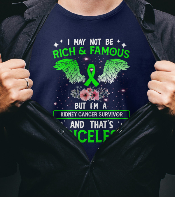 Rich And Famous Kidney Cancer Survivor That's Priceless T-Shirt