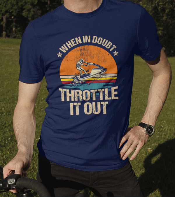 When In Doubt Throttle It Out Retro Jet Ski Rider Sunset Adventure T-Shirt