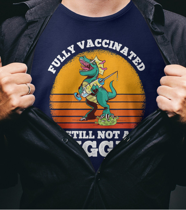 Fully Vaccinated Still Not A Hugger Dinosaur With Syringe And Mask T-Shirt