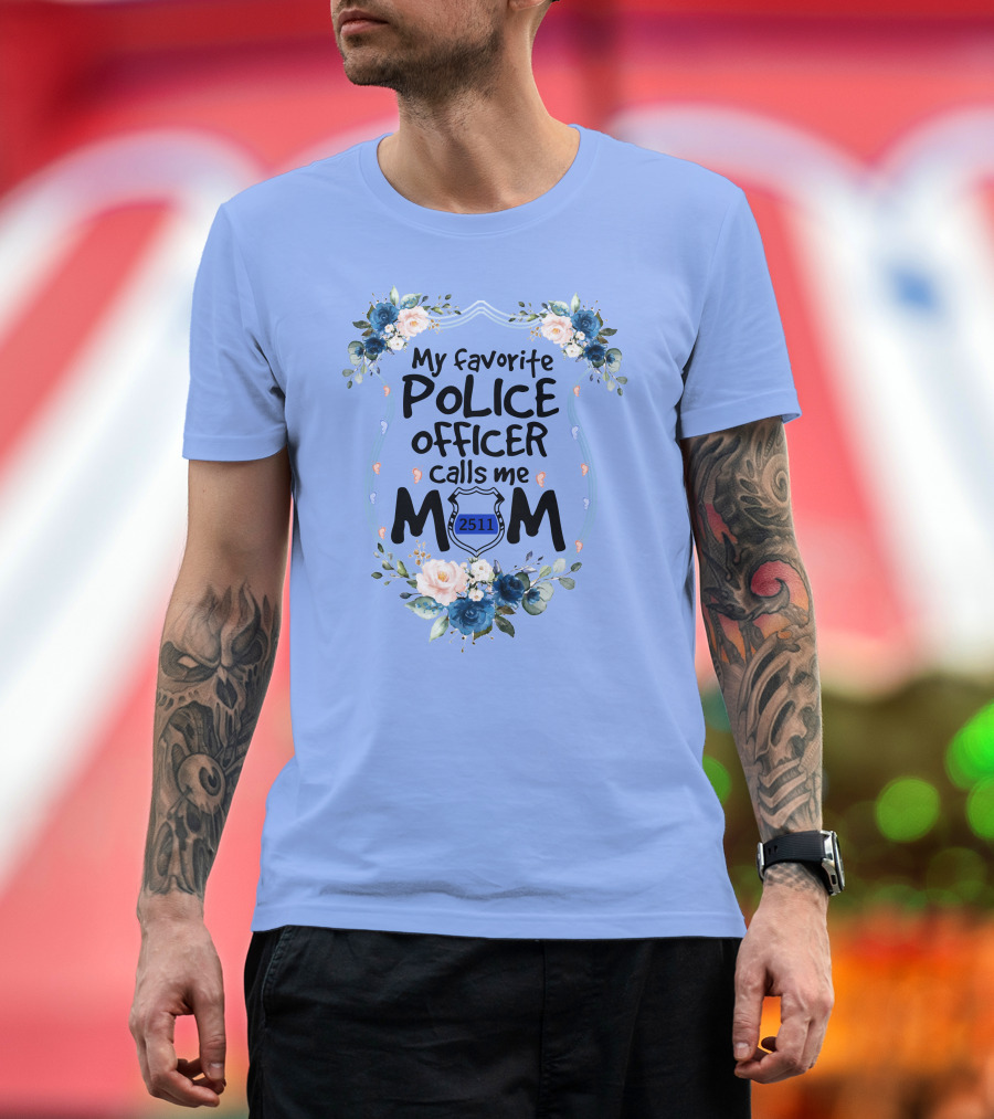 My Favorite Police Officer Calls Me Mom Shield 2511 Floral T-Shirt