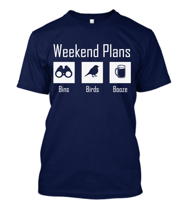 Weekend Plans Bins Birds Booze Funny Bird Nerd Top For Birder T-Shirt