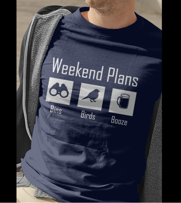 Weekend Plans Bins Birds Booze Funny Bird Nerd Top For Birder T-Shirt