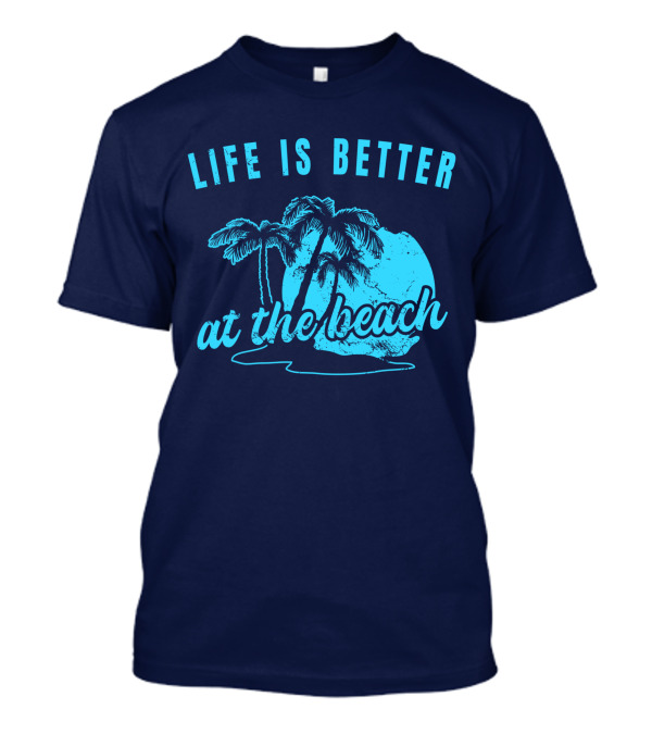 Life Is Better At The Beach Palm Tree Summer Vacation Top T-Shirt