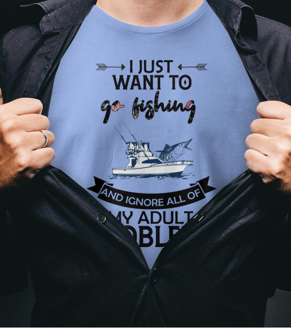 I Just Want To Go Fishing And Ignore All Of My Adult Problems With Boat And Marlin T-Shirt