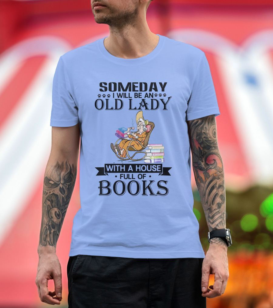 Someday I Will Be an Old Lady With a House Full of Books Cozy Reader Sitting on Stacked Books T-Shirt