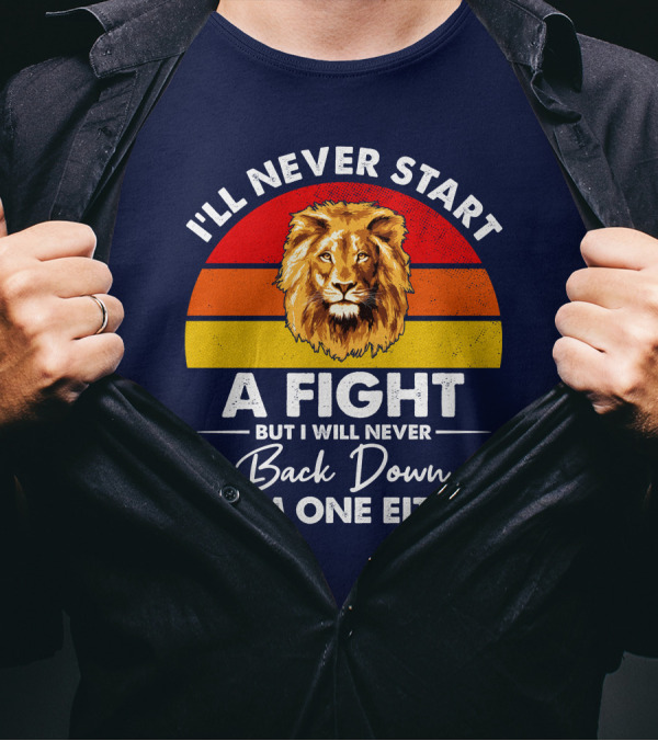 I'll Never Start A Fight But I Will Never Back Down From One Either Vintage Lion Retro Sunset T-Shirt