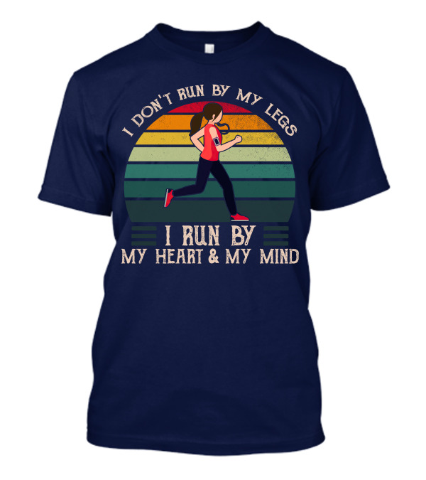 I Don't Run By My Legs I Run By My Heart And My Mind Vintage Runner T-Shirt