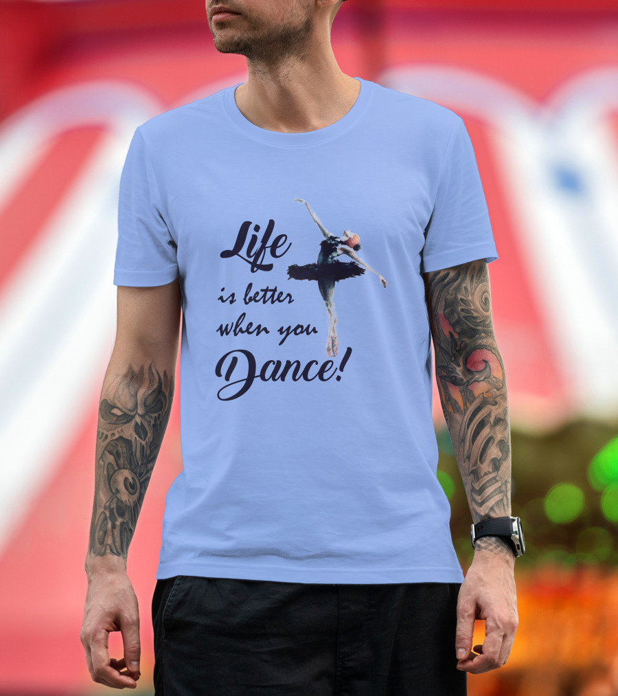 Life Is Better When You Dance Ballet Girl T-Shirt