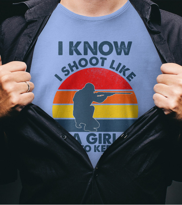 I KNOW I SHOOT LIKE A GIRL TRY TO KEEP UP Vintage Shooter T-Shirt