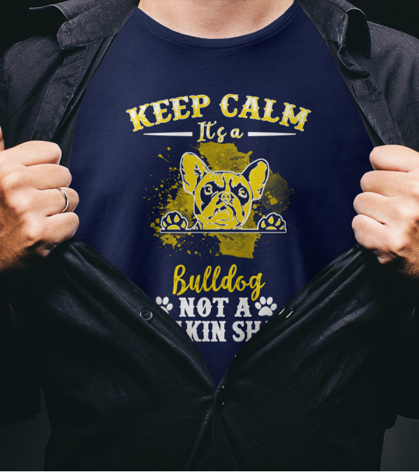 Keep Calm It's A Bulldog Not A Freakin Shark T-Shirt