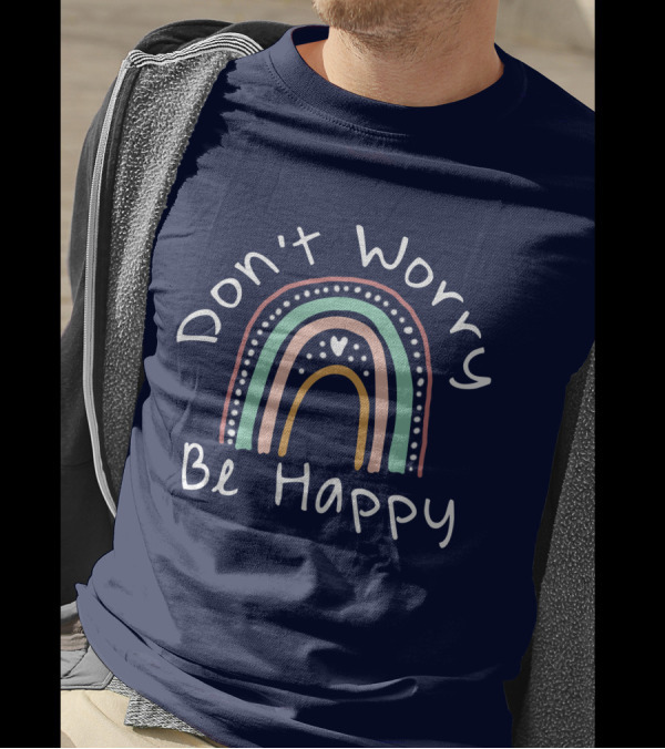 Don't Worry Be Happy Rainbow T-Shirt
