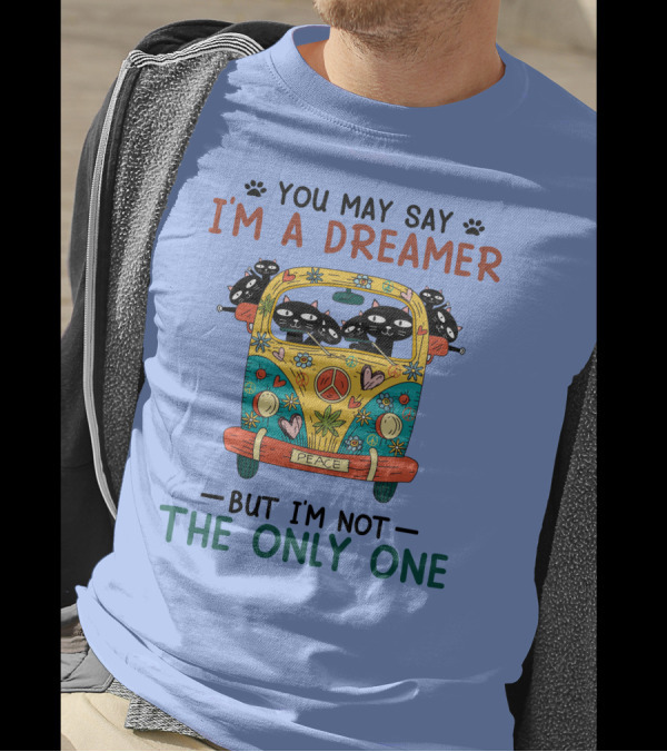 You May Say I'm A Dreamer Cat-Themed Peace Bus But I'm Not The Only One T-Shirt