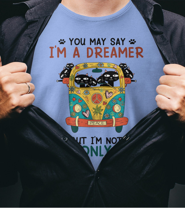 You May Say I'm A Dreamer Cat-Themed Peace Bus But I'm Not The Only One T-Shirt