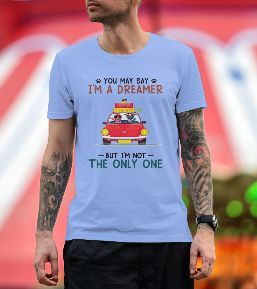 You May Say I'm a Dreamer Dog Road Trip in Red Car but I'm Not the Only One T-Shirt