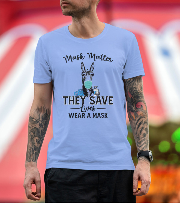 Premium T-Shirt: Mask Matter Donkey They Save Lives Wear A Mask T-Shirt Mask Matter Donkey They Save Lives Wear A Mask T-Shirt