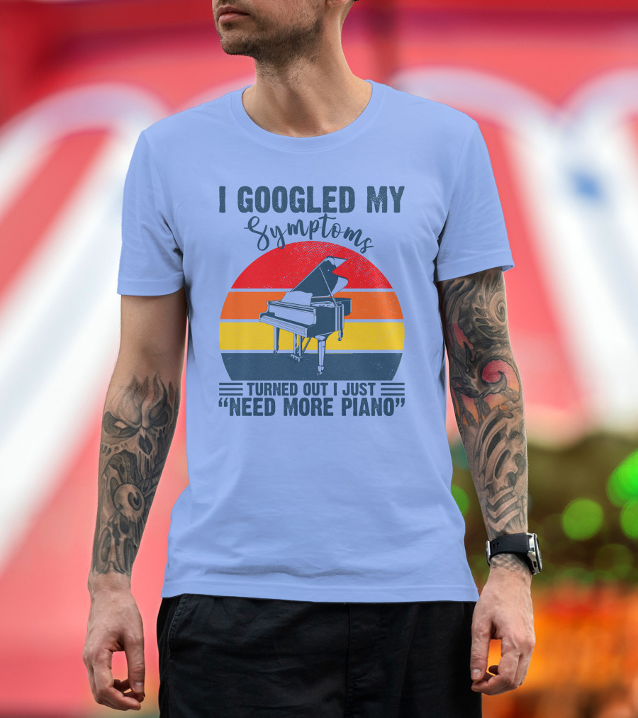 I Googled My Symptoms Turned Out I Just Need More Piano Retro Style Grand Piano T-Shirt