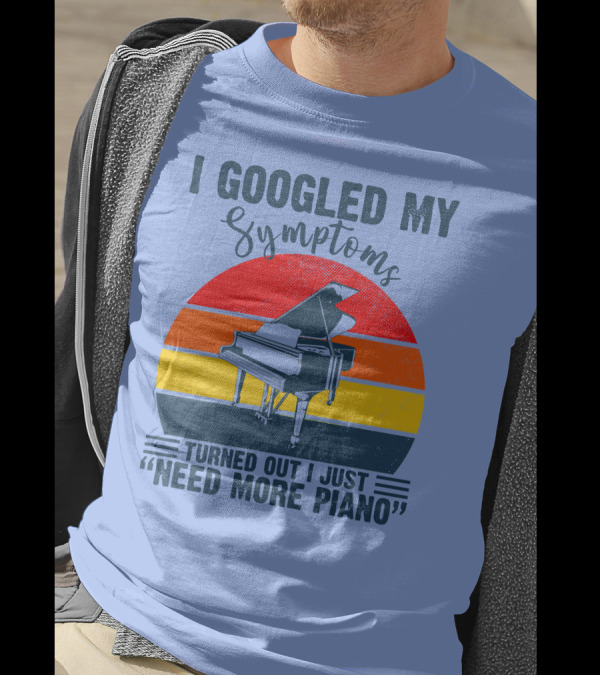 I Googled My Symptoms Turned Out I Just Need More Piano Retro Style Grand Piano T-Shirt
