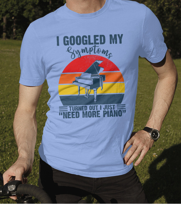I Googled My Symptoms Turned Out I Just Need More Piano Retro Style Grand Piano T-Shirt