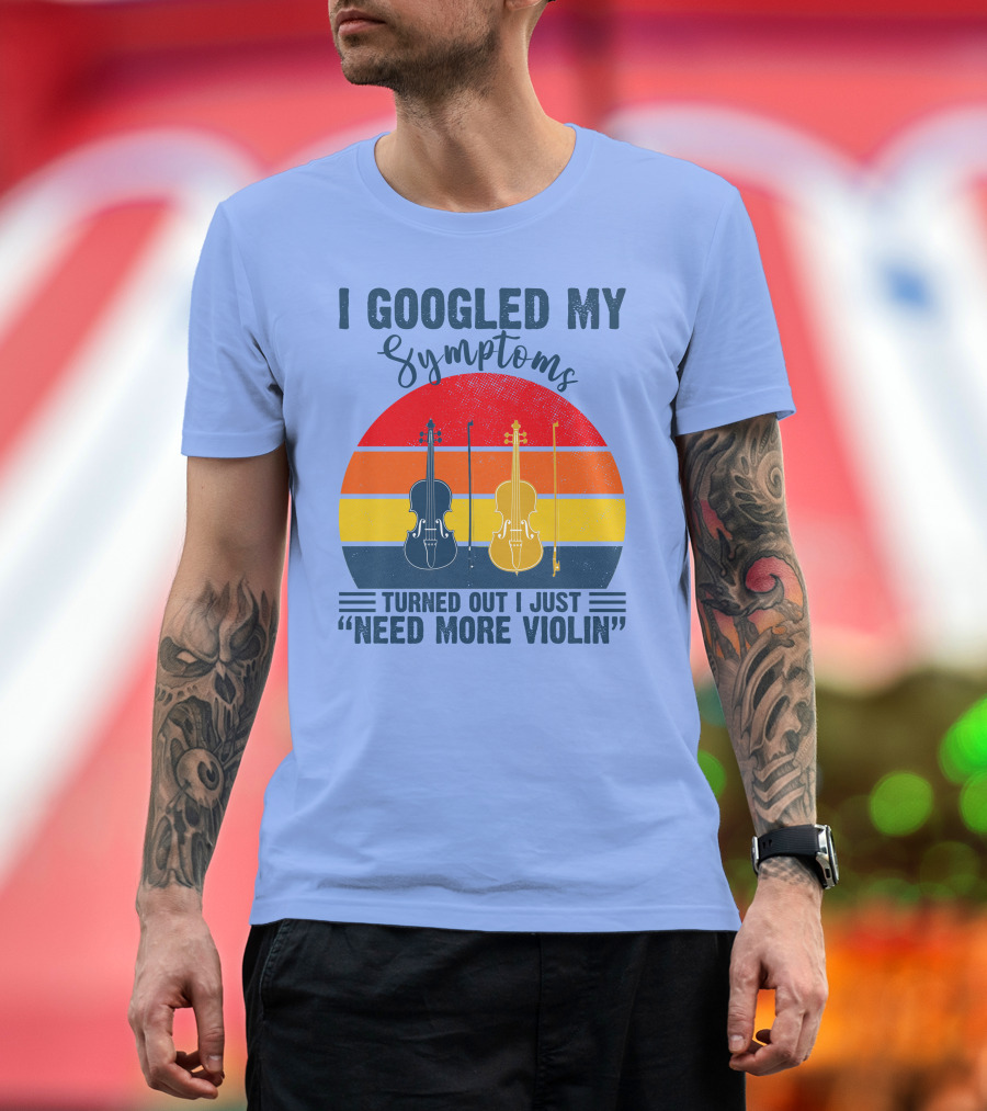 I Googled My Symptoms Turned Out I Just Need More Violin Vintage Sunset T-Shirt
