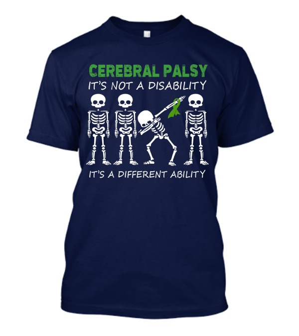 Cerebral Palsy It's Not A Disability It's A Different Ability Skeletons With Green T-Shirt