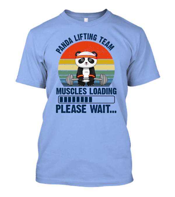 Panda Lifting Team Muscles Loading Please Wait T-Shirt