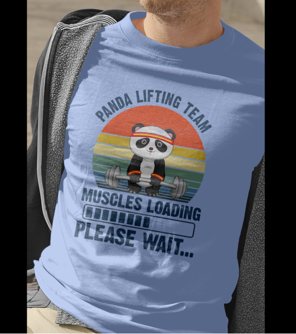 Panda Lifting Team Muscles Loading Please Wait T-Shirt