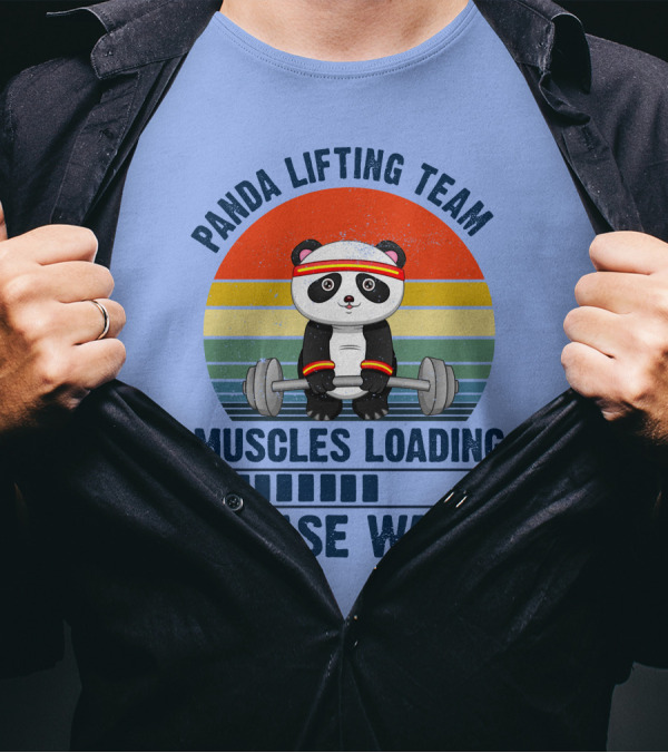 Panda Lifting Team Muscles Loading Please Wait T-Shirt