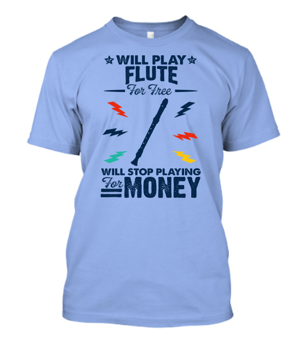 Will Play Flute For Free Will Stop Playing For Money With Colorful Lightning Bolts T-Shirt