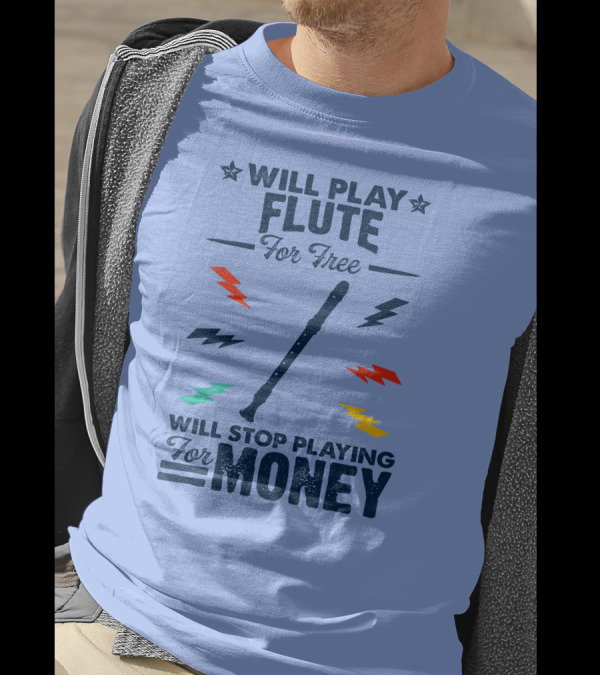 Will Play Flute For Free Will Stop Playing For Money With Colorful Lightning Bolts T-Shirt
