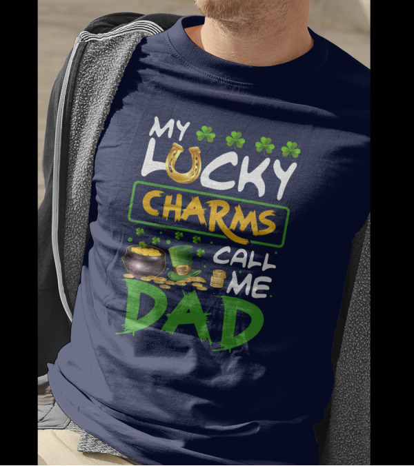 My Lucky Charms Call Me Dad Horseshoe Shamrocks Pot Of Gold Coins Green Hat T-Shirt