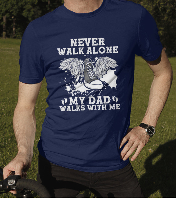 Never Walk Alone My Dad Walks With Me Winged Sneaker T-Shirt