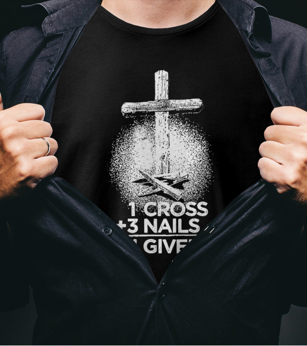 Given Christian 1 Cross + 3 Nails 4 Given T-Shirt