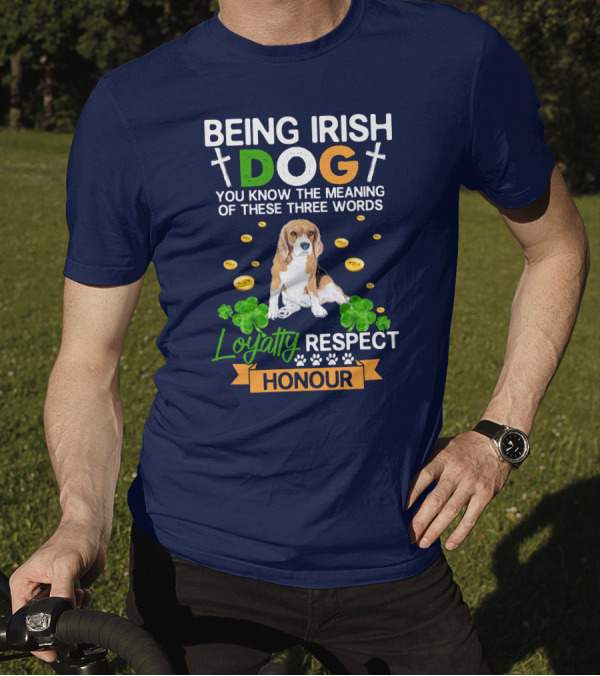 Being Irish Dog Loyalty Respect Honour Beagle With Clovers And Coins T-Shirt
