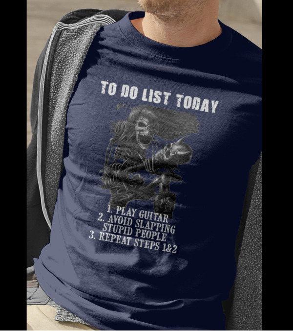 To Do List Today Play Guitar Avoid Slapping Stupid People Repeat Steps Skeleton Holding Guitar T-Shirt