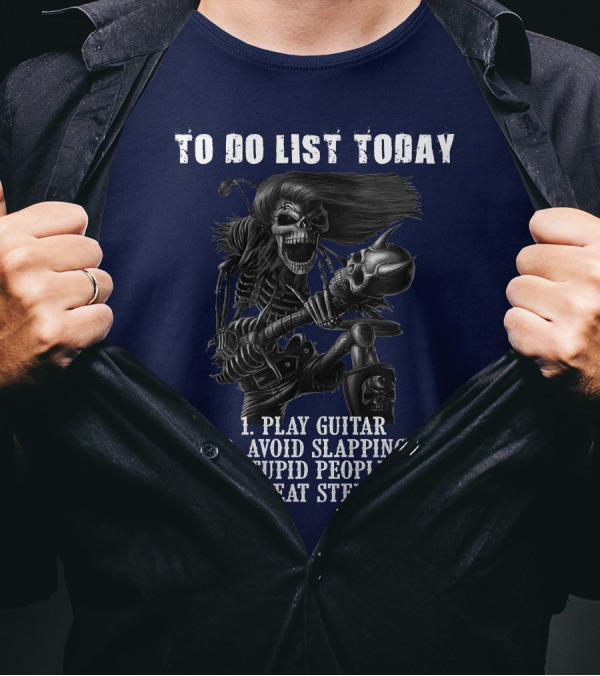 To Do List Today Play Guitar Avoid Slapping Stupid People Repeat Steps Skeleton Holding Guitar T-Shirt