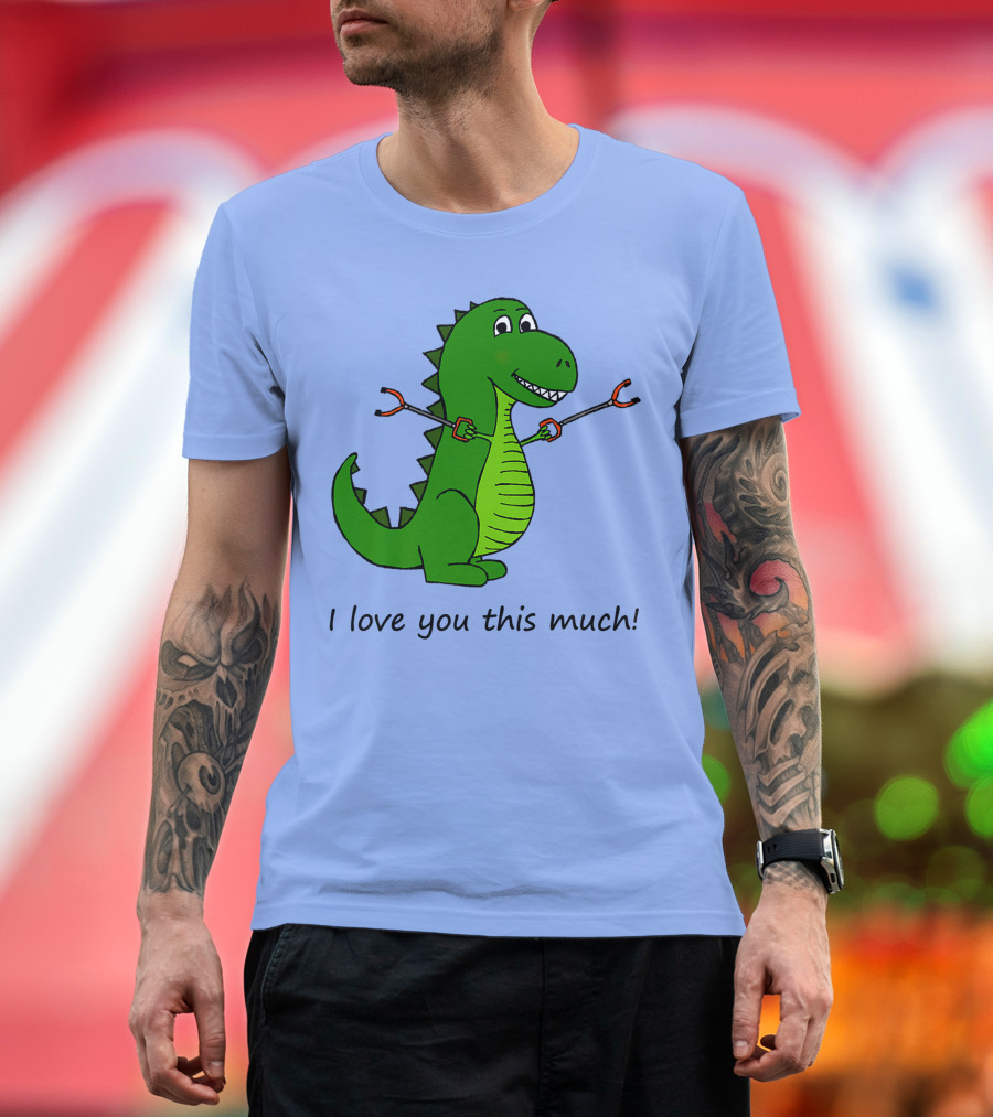 I Love You This Much Rex Dinosaur Holding Grabbers T-Shirt