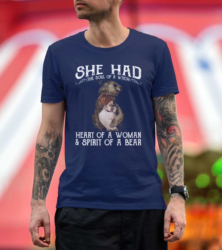 She Had the Soul of a Witch Heart of a Woman Spirit of a Bear T-Shirt