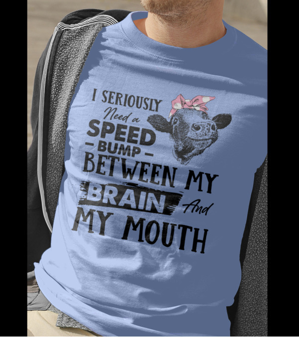 I Seriously Need A Speed Bump Between My Brain And My Mouth Cow Illustration Pink Bow T-Shirt